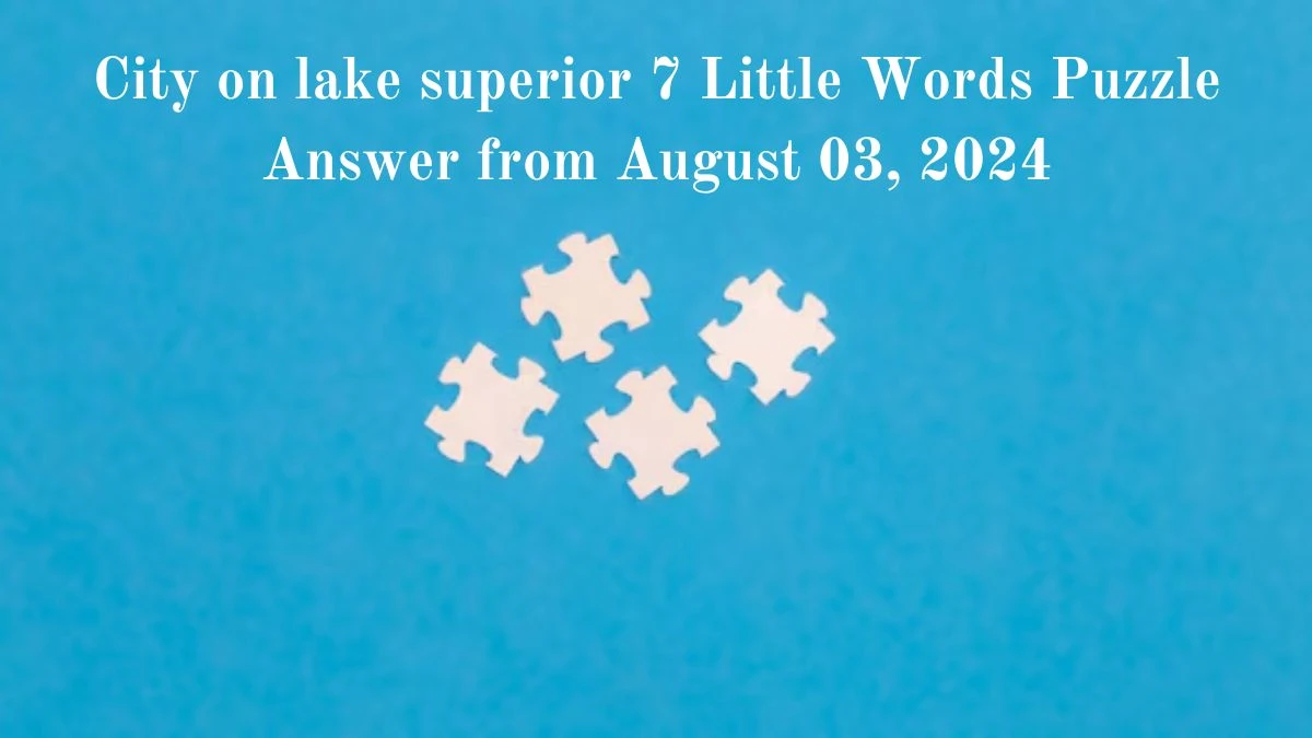 City on lake superior 7 Little Words Puzzle Answer from August 03, 2024