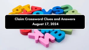 LA Times Claim Crossword Clue Puzzle Answer from August 17, 2024