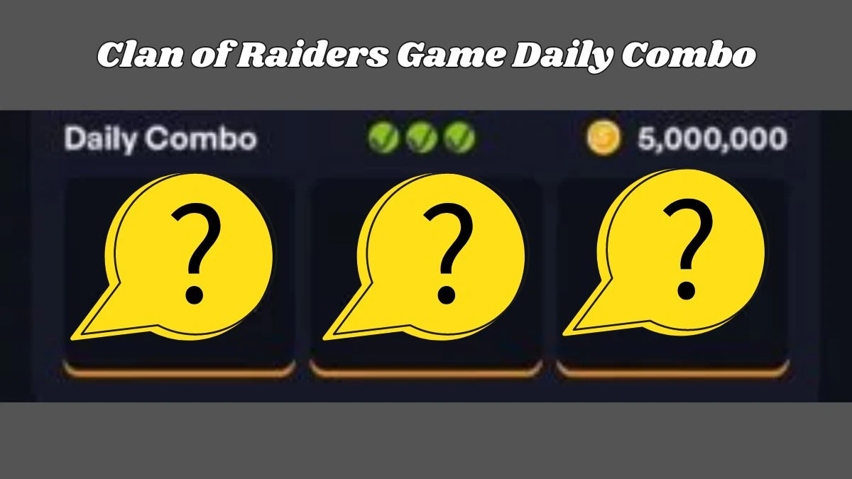 Clan of Raiders Game Daily Combo 22 August 2024