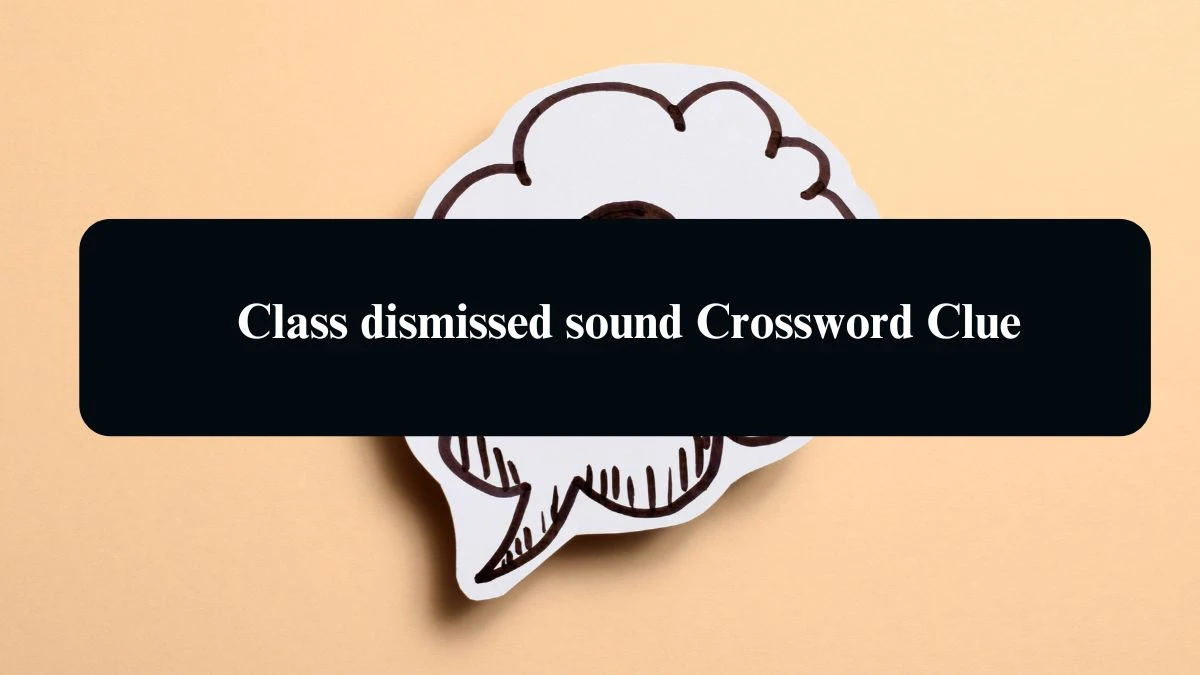 Class dismissed sound Daily Themed Crossword Clue Puzzle Answer from August 21, 2024