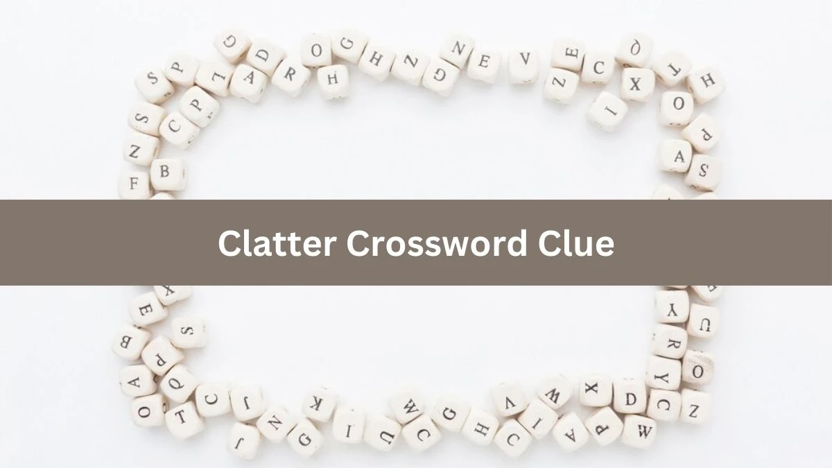 Clatter NYT Crossword Clue Puzzle Answer on August 16, 2024