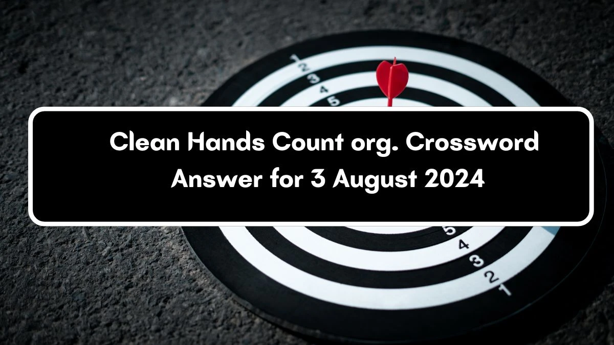 USA Today Clean Hands Count org. Crossword Clue Puzzle Answer from August 03, 2024