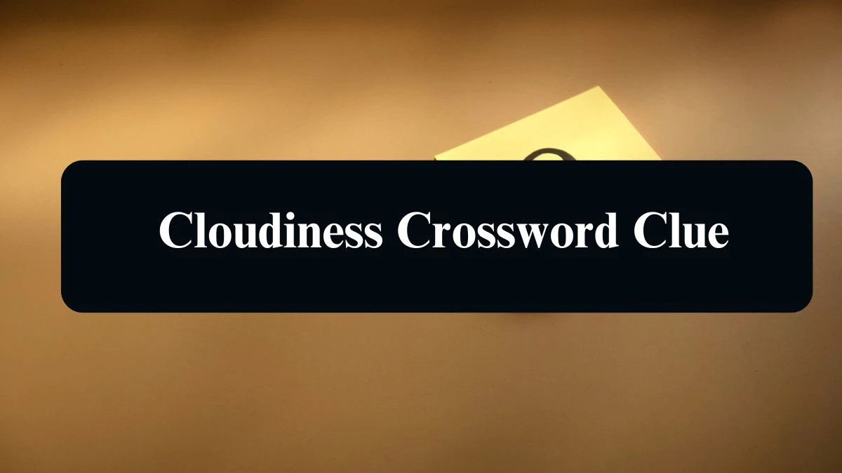 LA Times Cloudiness Crossword Clue Puzzle Answer from August 09, 2024