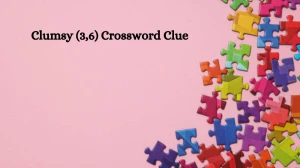 Clumsy (3,6) Irish Daily Mail Quick Crossword Clue Puzzle Answer from August 12, 2024