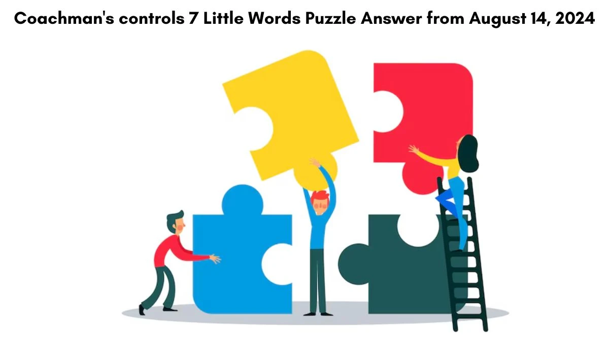 Coachman's controls 7 Little Words Puzzle Answer from August 14, 2024