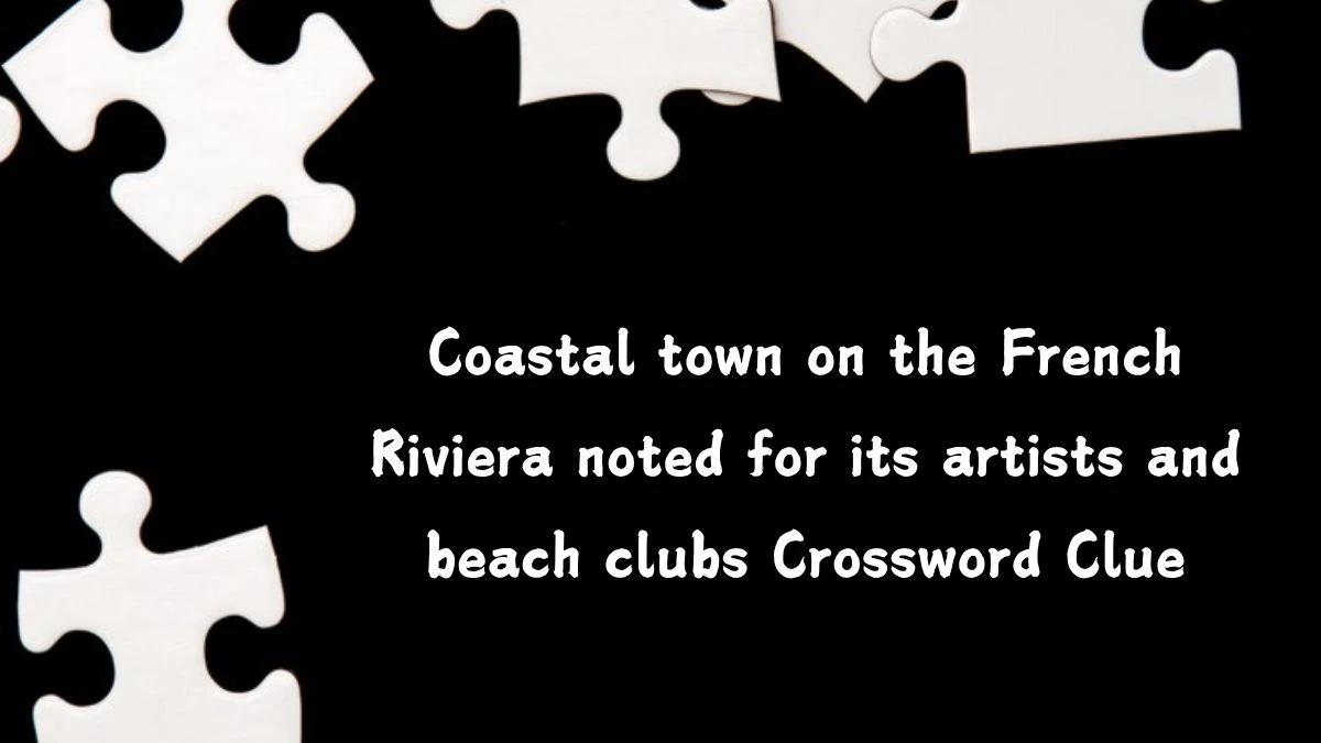 Coastal town on the French Riviera noted for its artists and beach clubs (5,6) Crossword Clue Answers on August 02, 2024