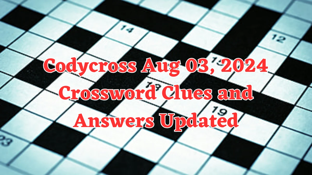 Codycross Aug 03, 2024 Crossword Clues and Answers Updated