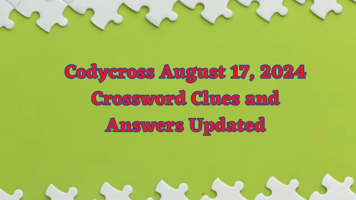 Codycross August 17, 2024 Crossword Clues and Answers Updated