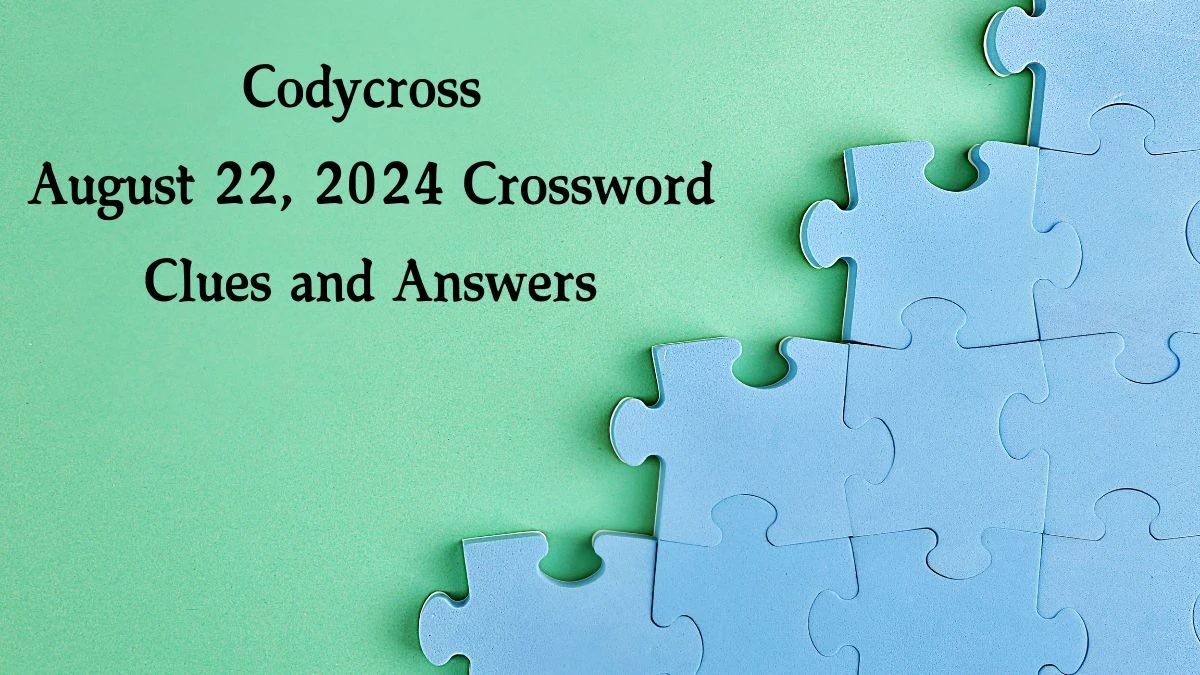 Codycross August 22, 2024 Crossword Clues and Answers Updated