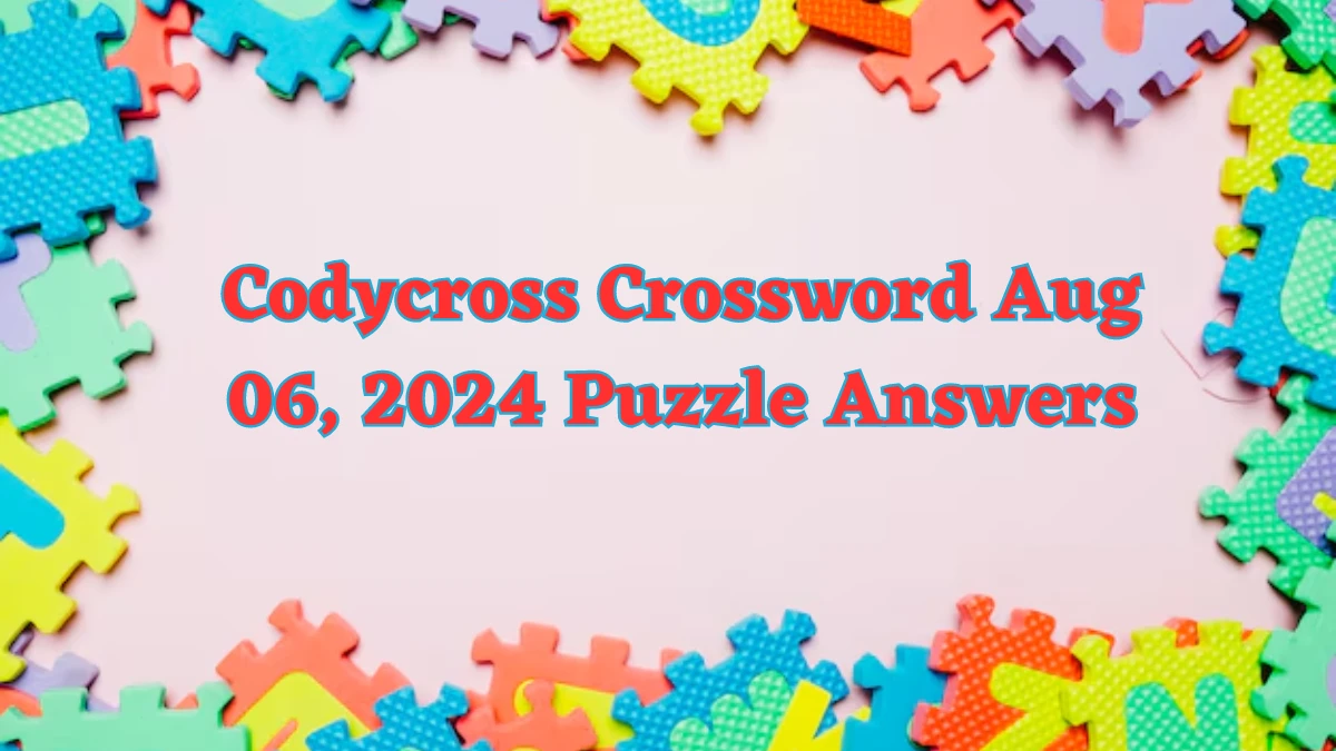 Codycross Crossword Aug 06, 2024 Puzzle Answers