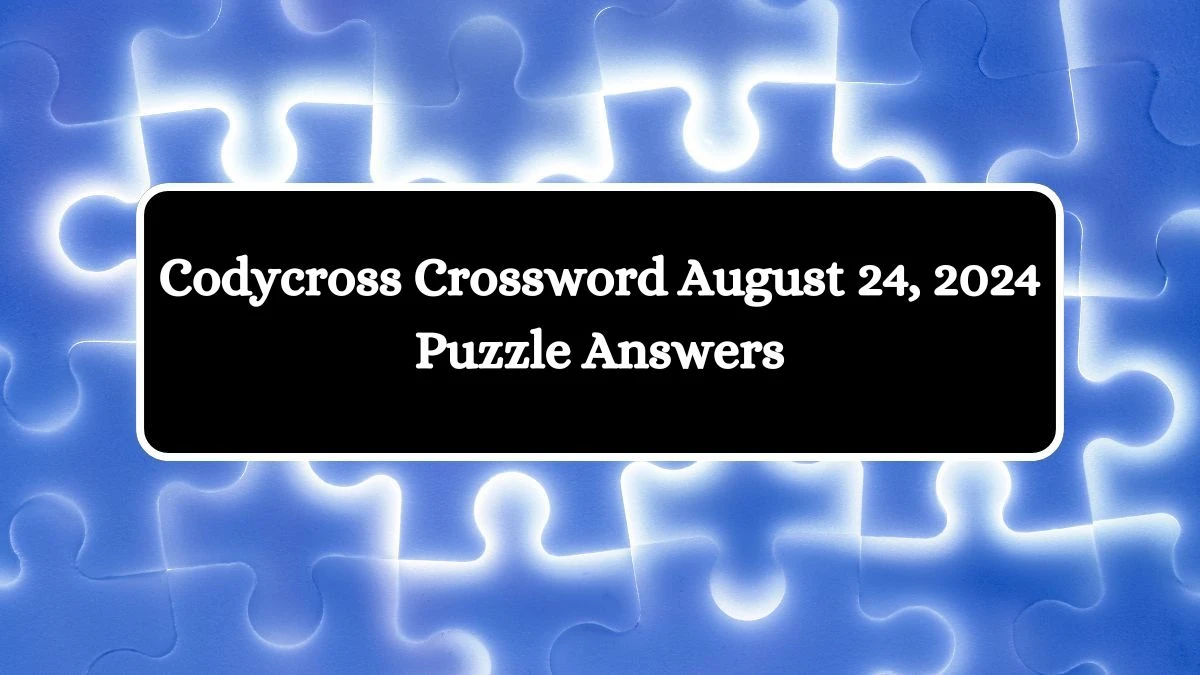 Codycross Crossword August 24, 2024 Puzzle Answers