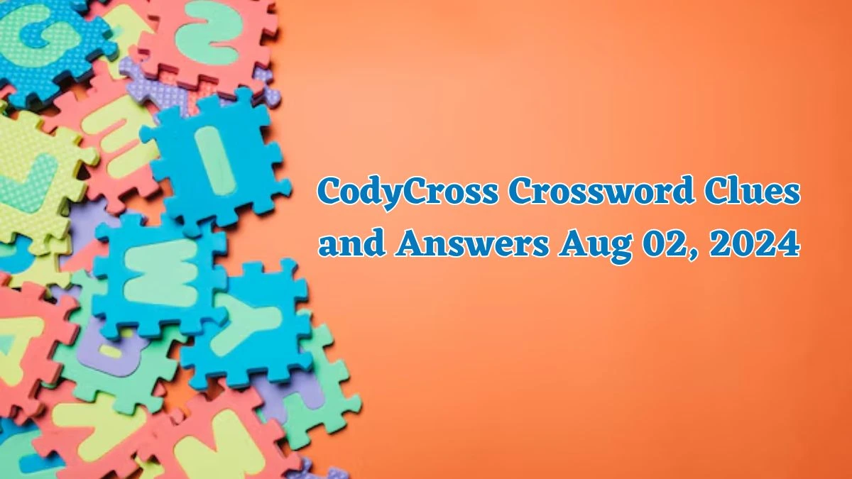 CodyCross Crossword Clues and Answers Aug 02, 2024