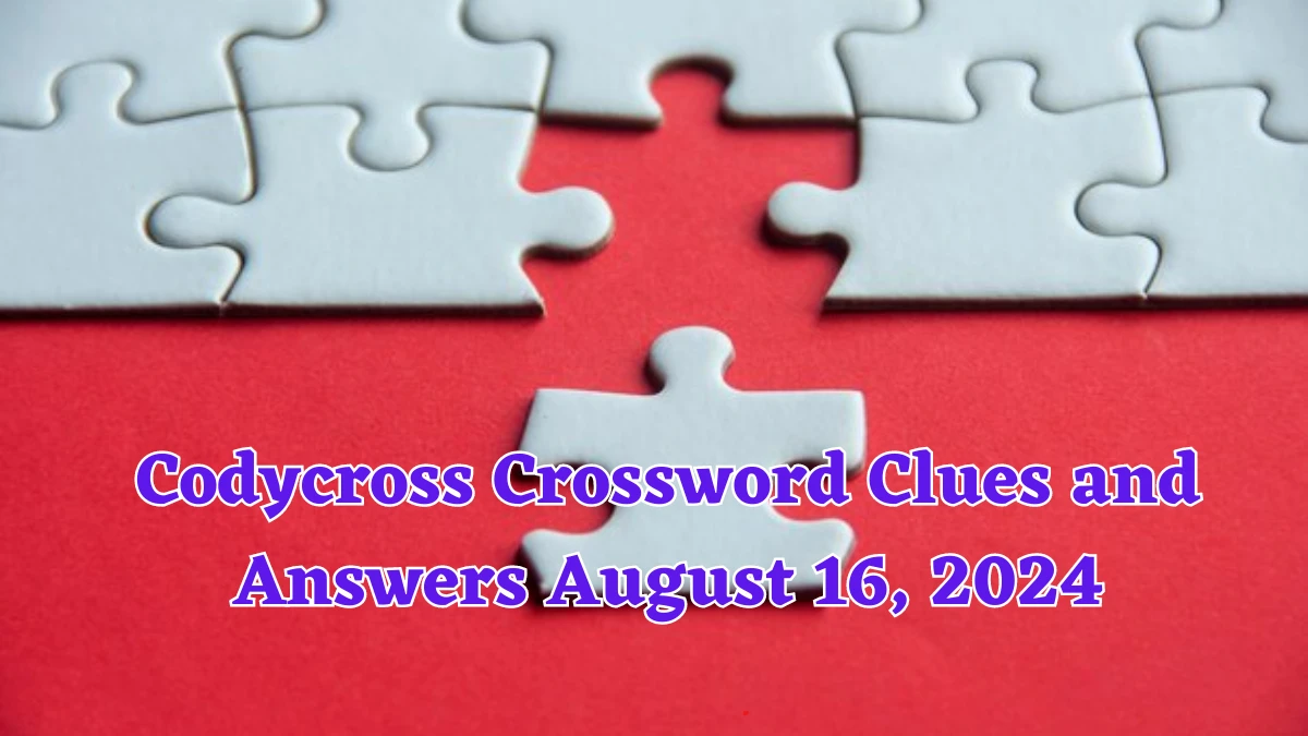 Codycross Crossword Clues and Answers August 16, 2024