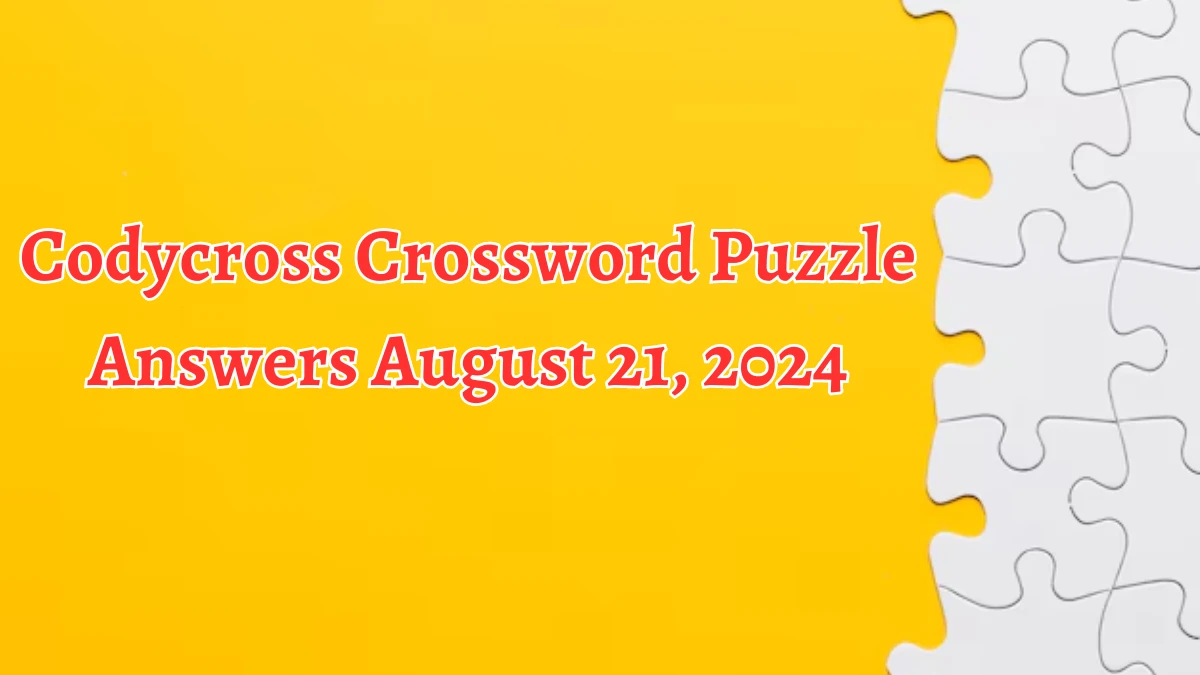 Codycross Crossword Puzzle Answers August 21, 2024