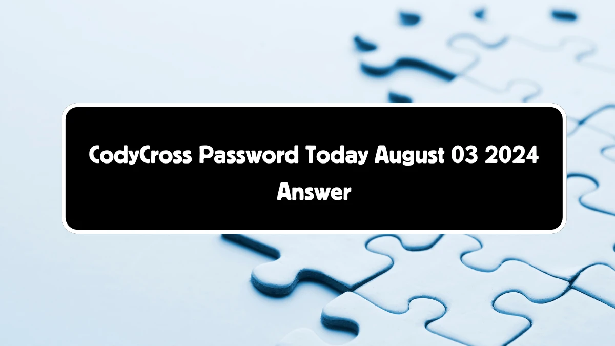 CodyCross Password Today August 03 2024 Answer