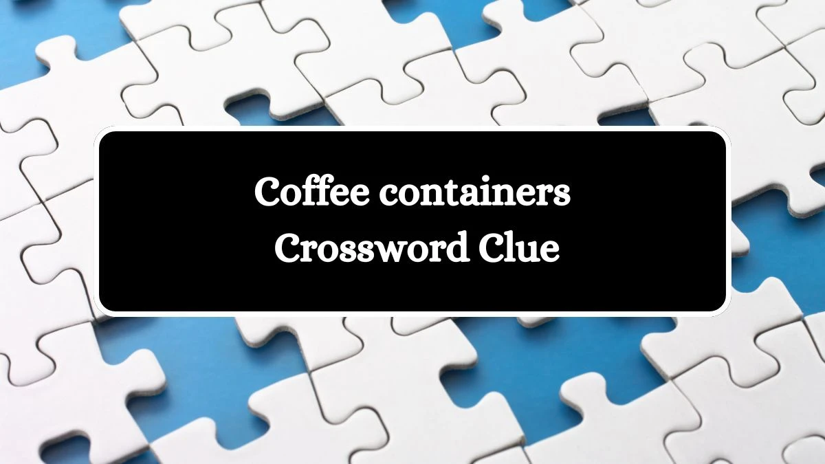 USA Today Coffee containers Crossword Clue Puzzle Answer from August 06, 2024