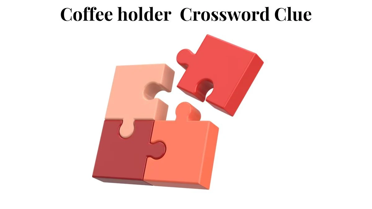 Coffee holder Daily Commuter Crossword Clue Answers on August 03, 2024