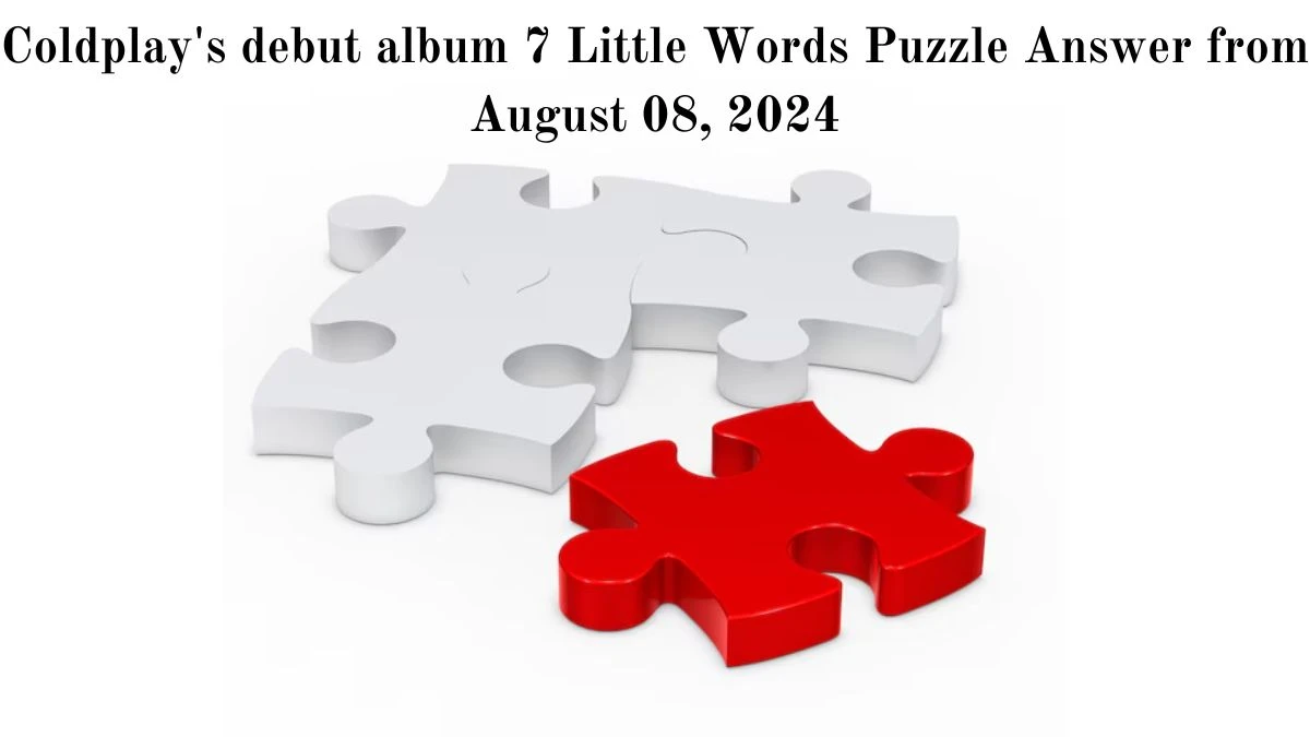 Coldplay's debut album 7 Little Words Puzzle Answer from August 08, 2024