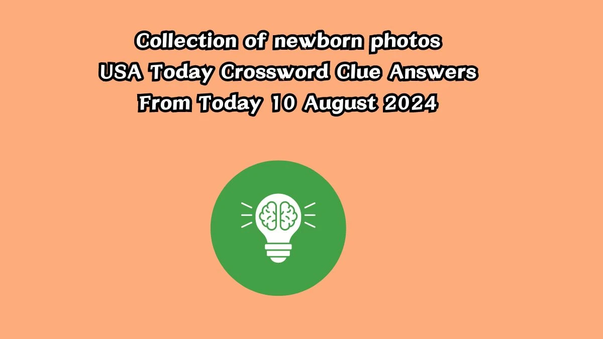 USA Today Collection of newborn photos Crossword Clue Puzzle Answer from August 10, 2024