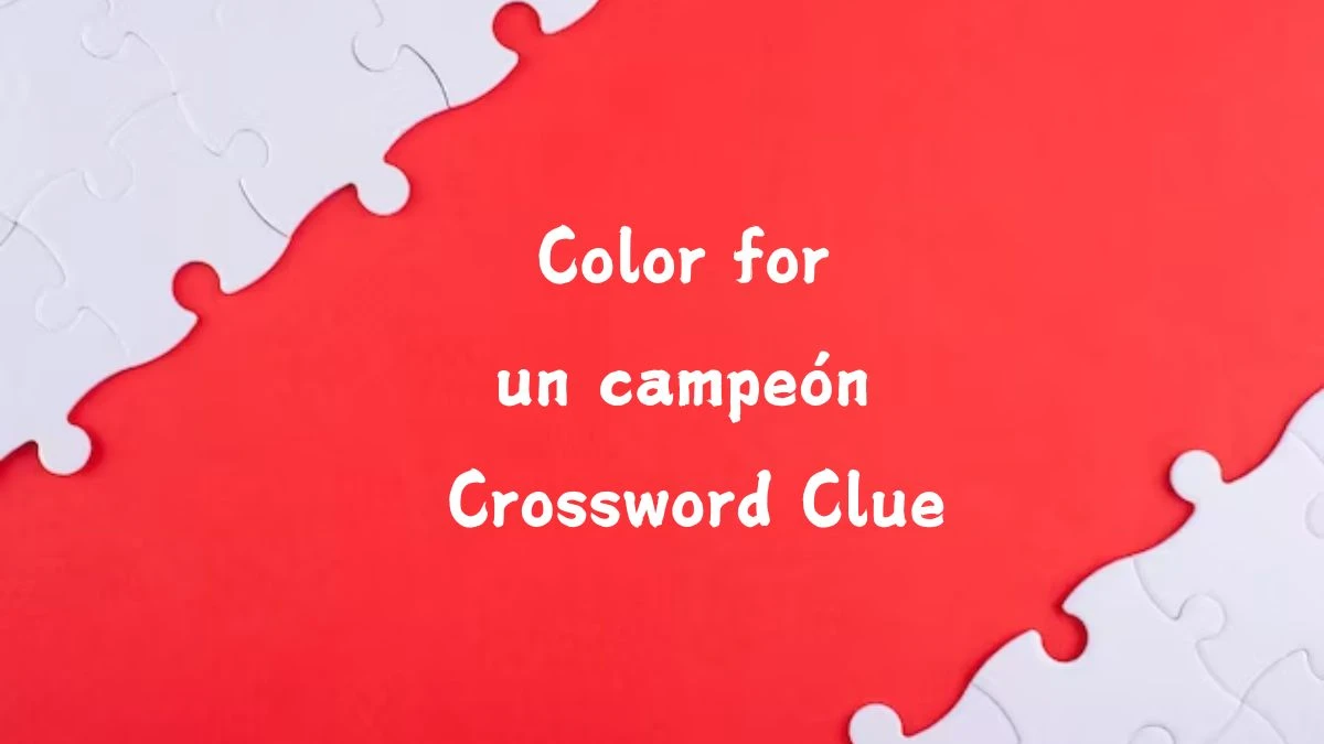 NYT Color for un campeón Crossword Clue Puzzle Answer from August 02, 2024