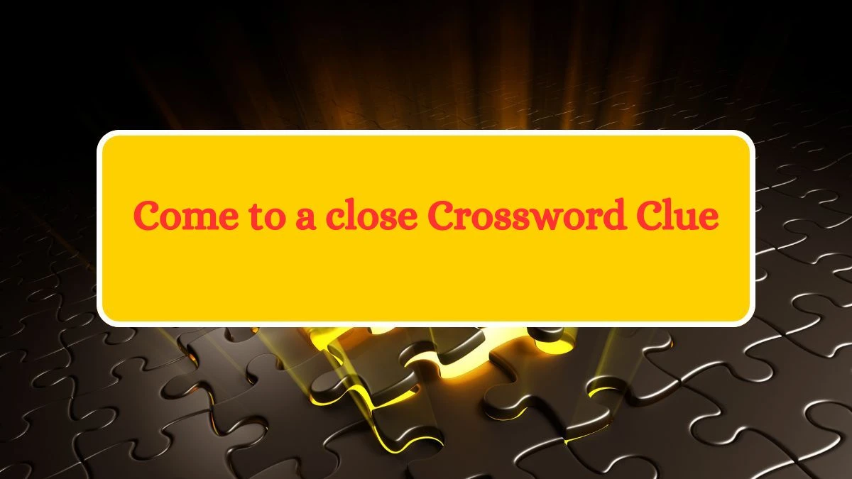 Universal Come to a close Crossword Clue Puzzle Answer from August 22, 2024