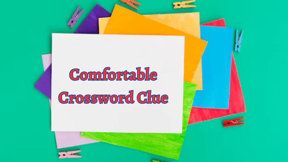 NYT Comfortable Crossword Clue Puzzle Answer from August 28, 2024