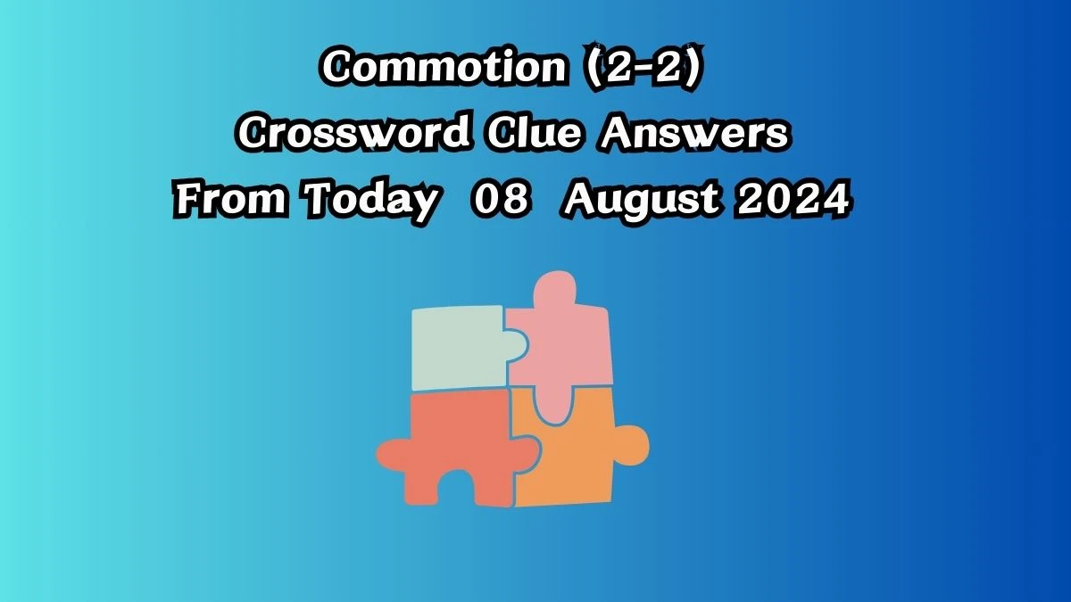 Commotion (2-2) Crossword Clue Puzzle Answer from August 08, 2024