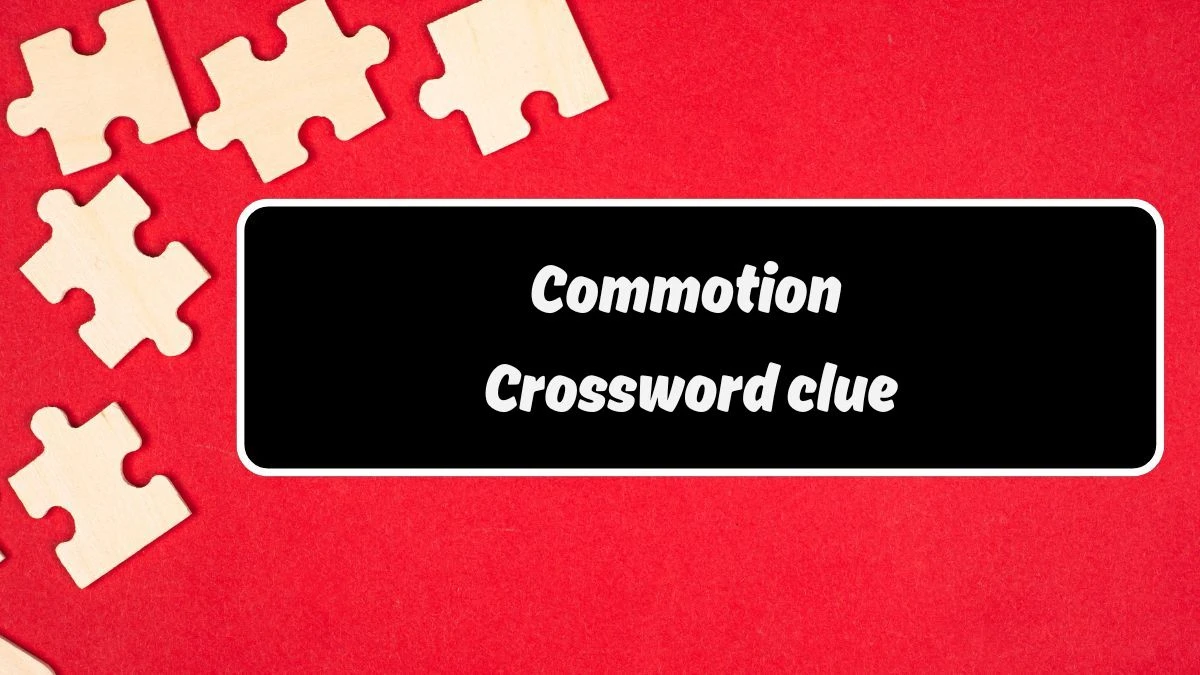 Commotion Daily Themed Crossword Clue Puzzle Answer from August 19, 2024