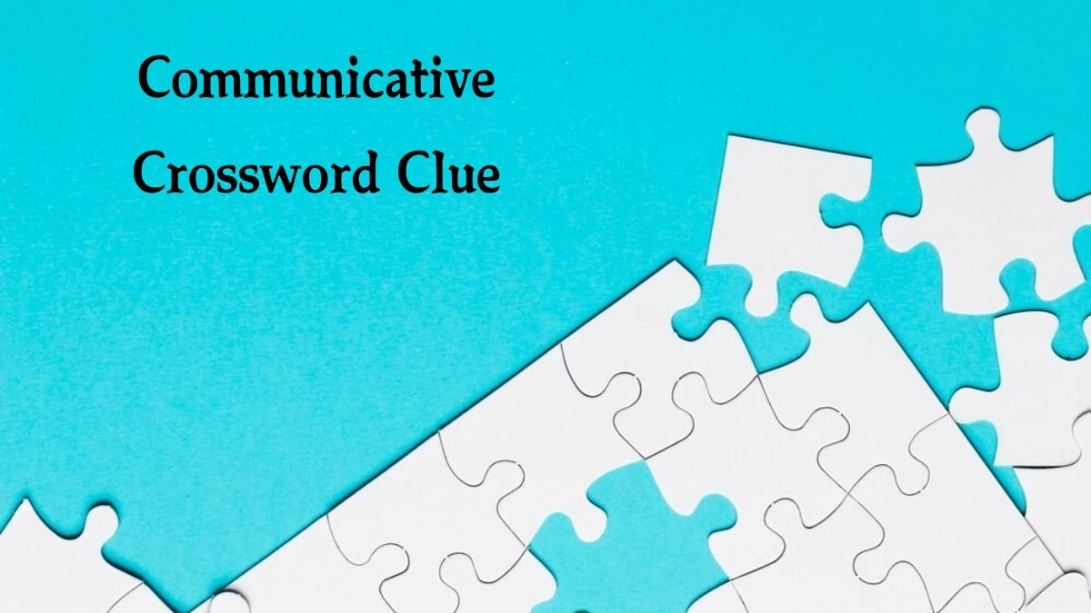 Communicative Crossword Clue Answers on August 21, 2024