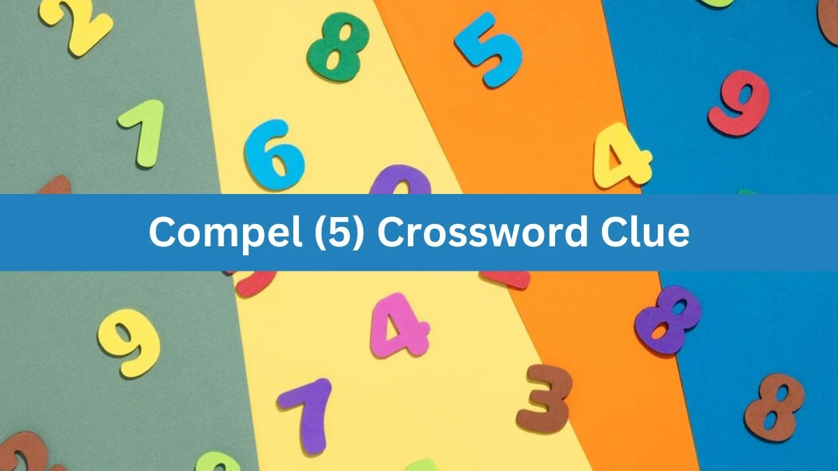 Compel (5) Crossword Clue Puzzle Answer from August 07, 2024