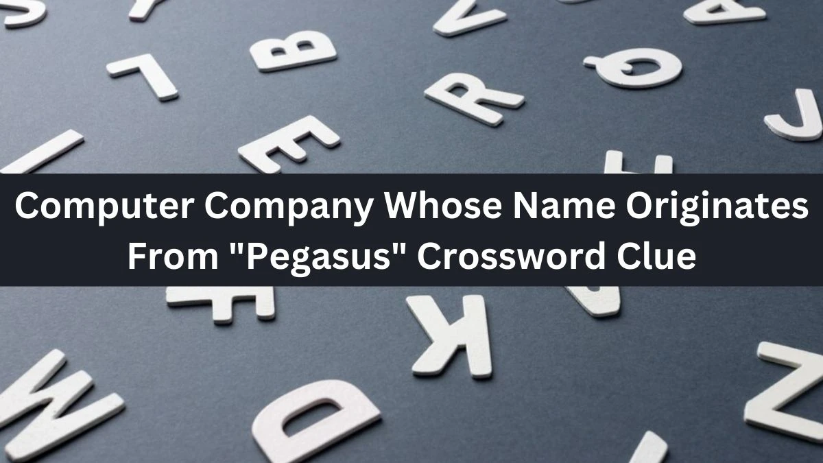 USA Today Computer Company Whose Name Originates From Pegasus Crossword Clue Puzzle Answer from August 17, 2024