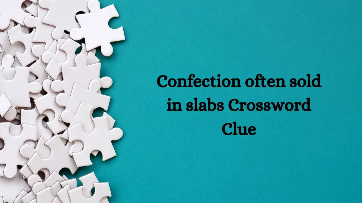USA Today Confection often sold in slabs Crossword Clue Puzzle Answer from August 19, 2024