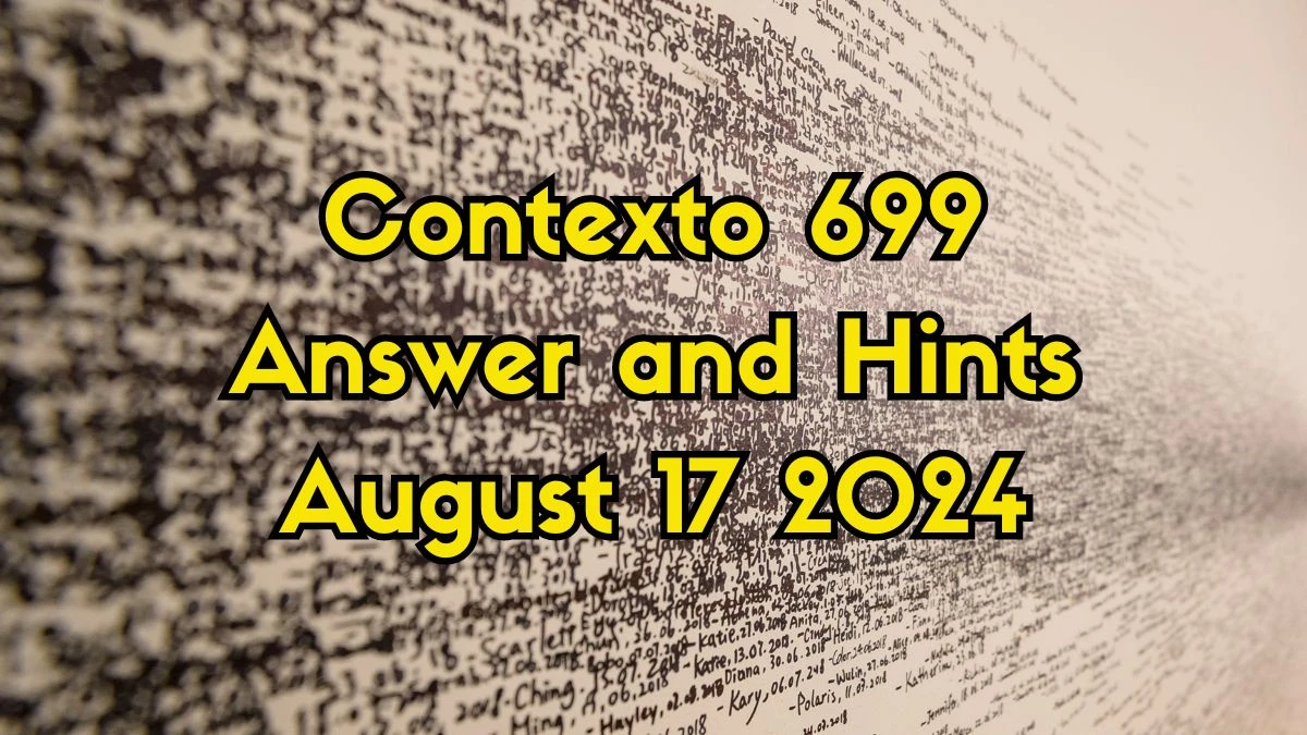 Contexto 699 Answer and Hints August 17 2024