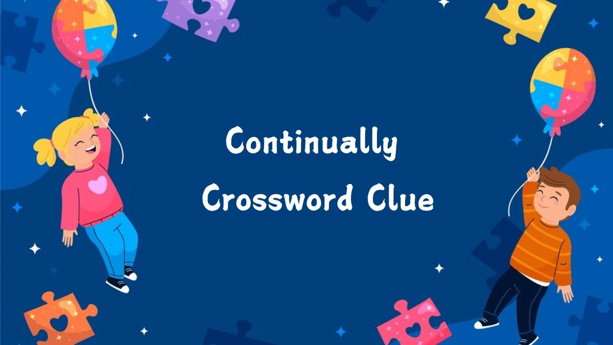 Irish Daily Mail Quick Continually (2,3,2) Crossword Clue Puzzle Answers from August 05, 2024