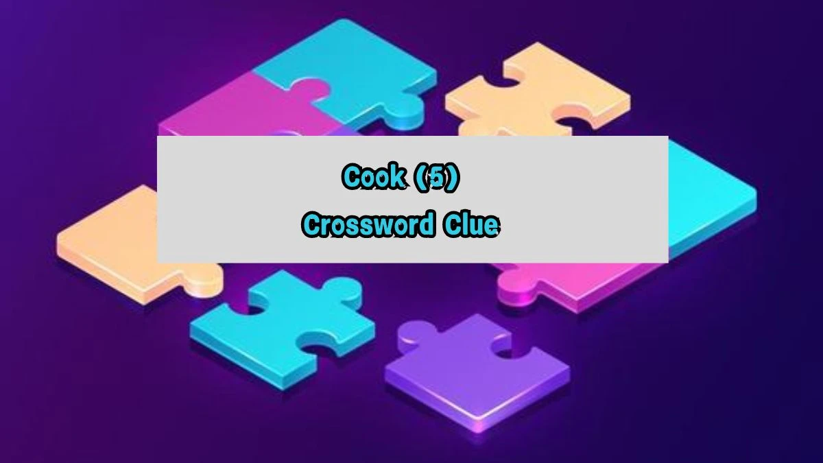 Cook (5) Crossword Clue Puzzle Answer from August 07, 2024