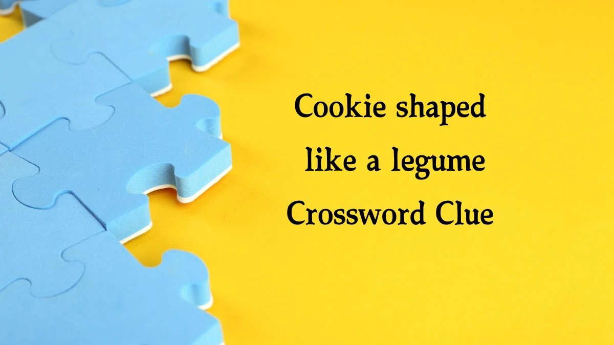 USA Today Cookie shaped like a legume Crossword Clue Puzzle Answer from August 21, 2024