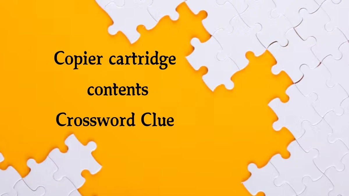 Copier cartridge contents Daily Commuter Crossword Clue Puzzle Answer from August 21, 2024