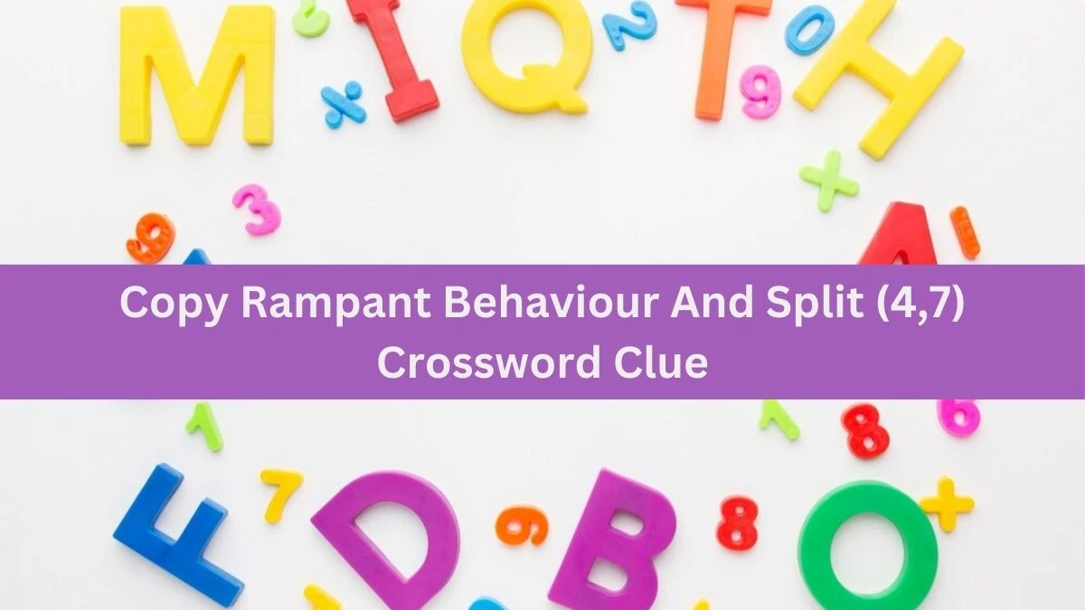 Copy Rampant Behaviour And Split (4,7) Crossword Clue Puzzle Answer from August 23, 2024