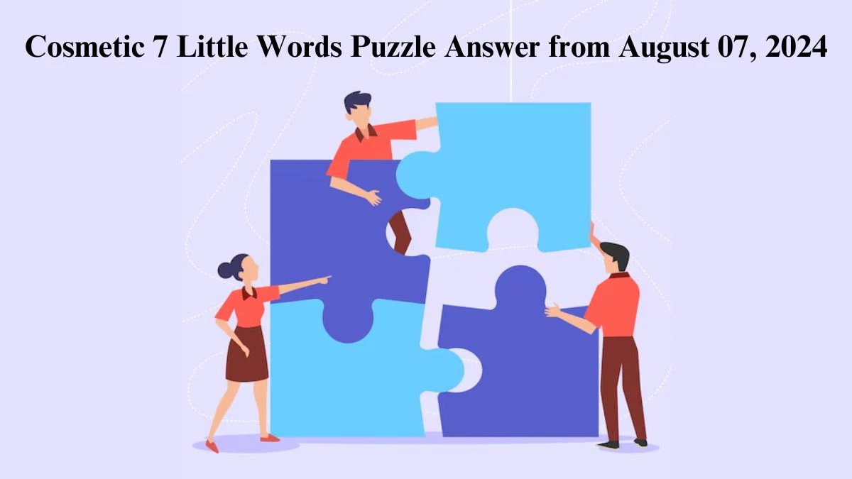 Cosmetic 7 Little Words Puzzle Answer from August 07, 2024