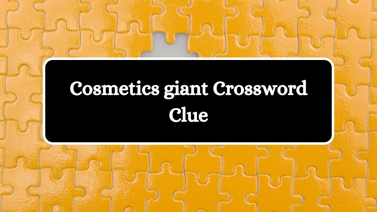 Cosmetics giant NYT Crossword Clue Puzzle Answer from August 10, 2024