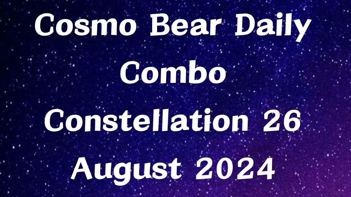 Cosmo Bear Daily Combo Constellation 26 August 2024