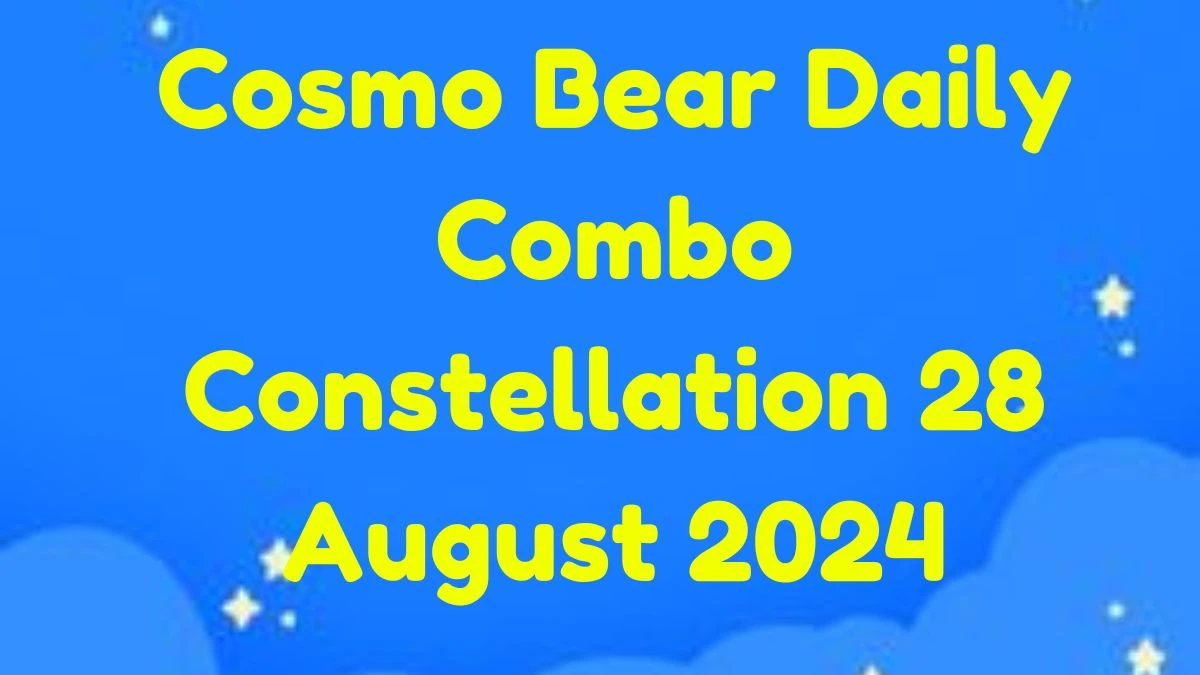 Cosmo Bear Daily Combo Constellation 28 August 2024