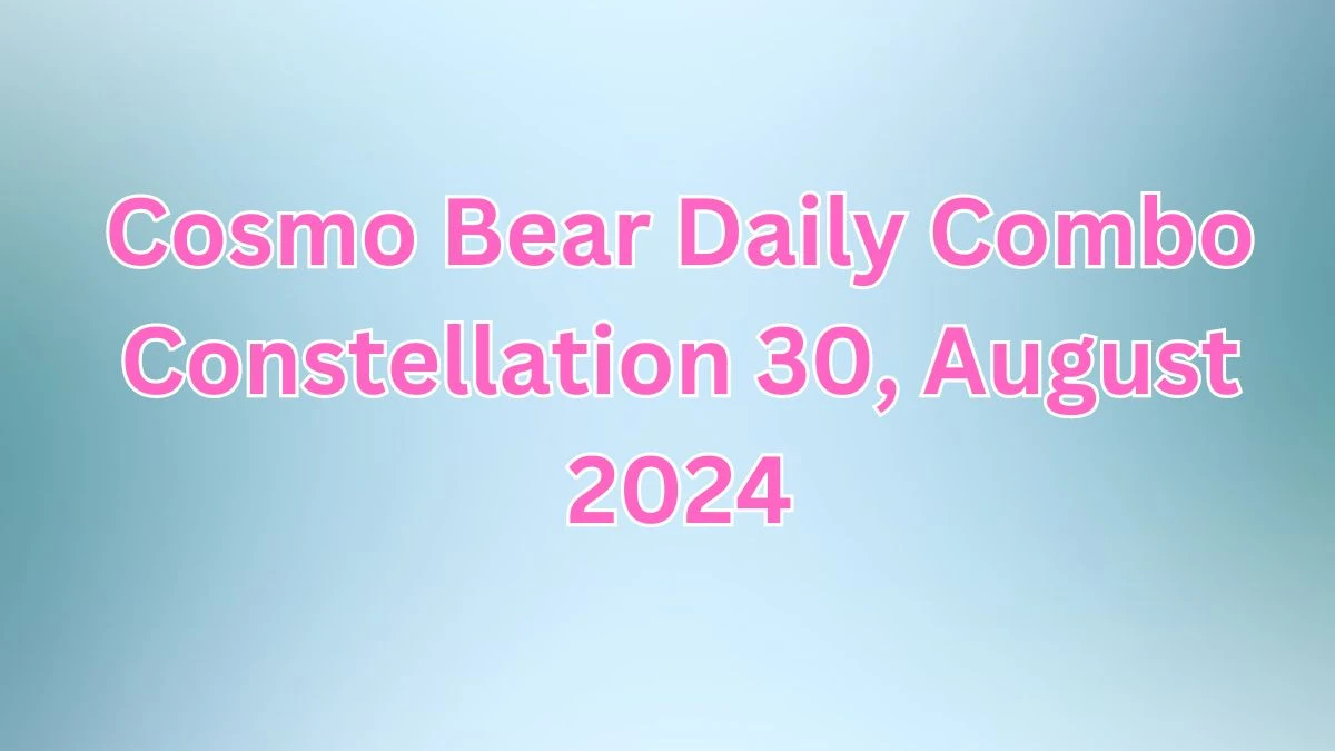 Cosmo Bear Daily Combo Constellation 30, August 2024