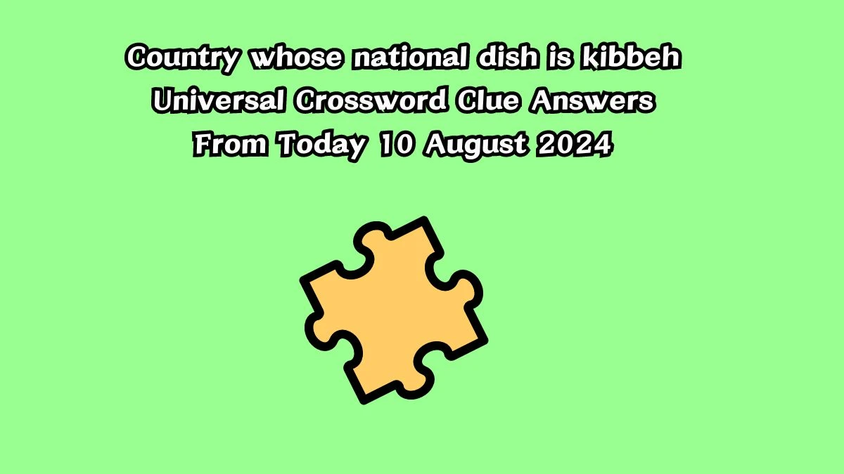 USA Today Country whose national dish is kibbeh Crossword Clue Puzzle Answer from August 10, 2024