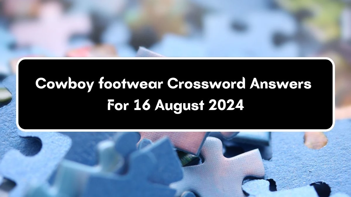 Cowboy footwear Daily Themed Crossword Clue 4 letters Puzzle Answer from August 16, 2024