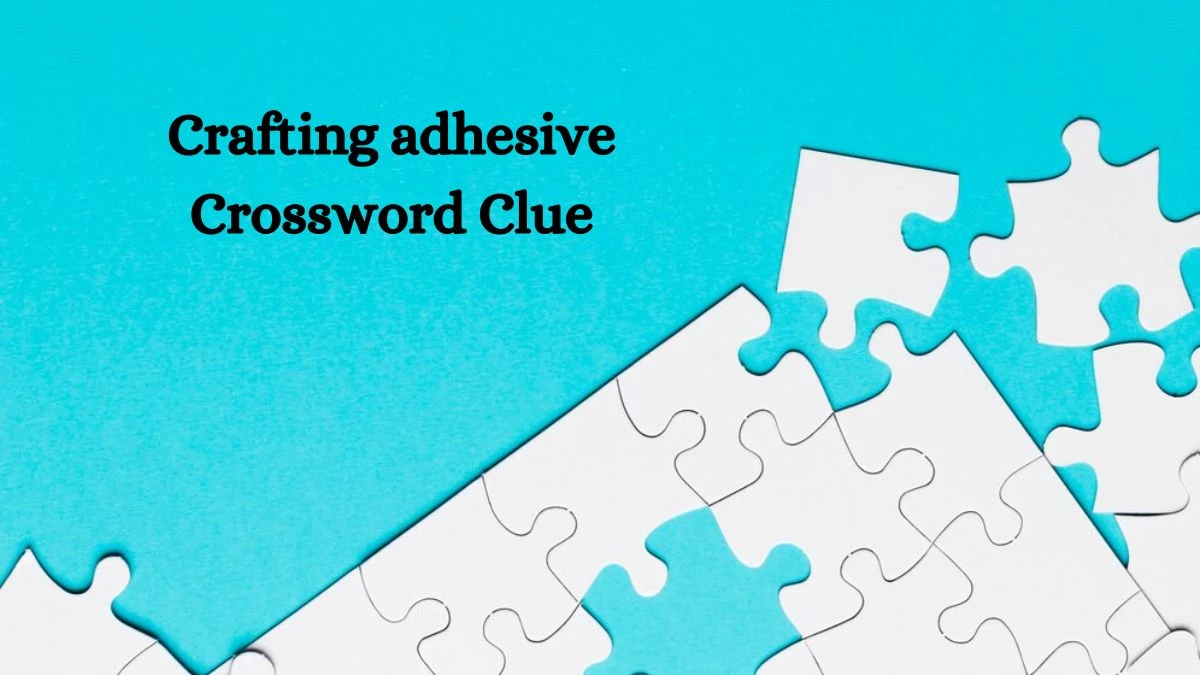 LA Times Crafting adhesive Crossword Clue Puzzle Answer from August 19, 2024