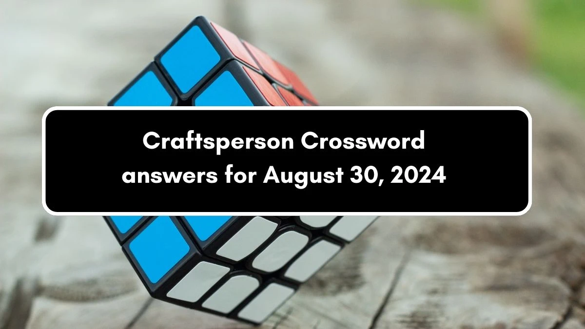 Craftsperson Irish Daily Mail Quick Crossword Clue Puzzle Answer from August 30, 2024