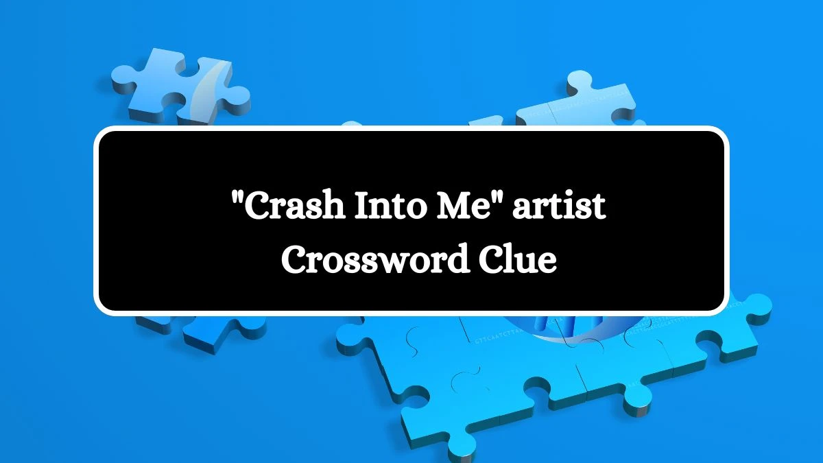 LA Times Crash Into Me artist Crossword Clue Puzzle Answer from August 16, 2024