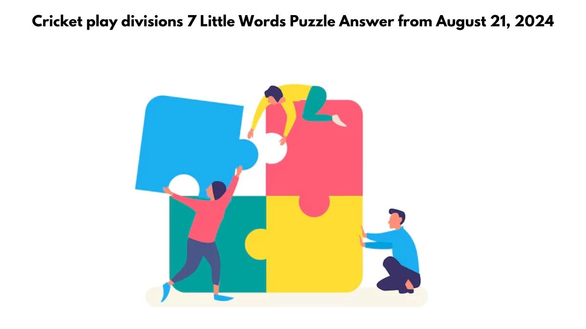 Cricket play divisions 7 Little Words Puzzle Answer from August 21, 2024