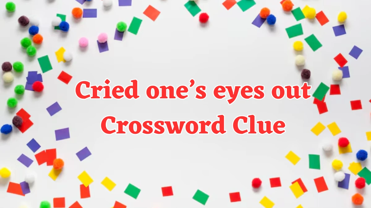 NYT Cried one’s eyes out Crossword Clue Puzzle Answer from August 05, 2024